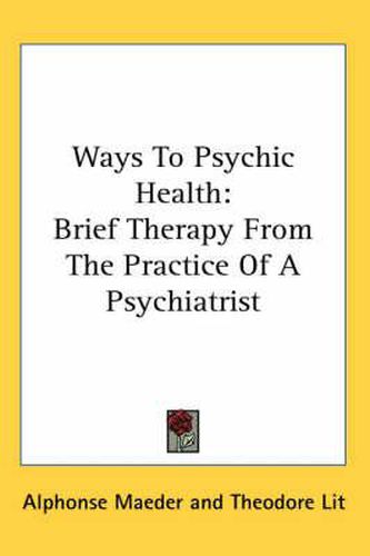 Cover image for Ways to Psychic Health: Brief Therapy from the Practice of a Psychiatrist