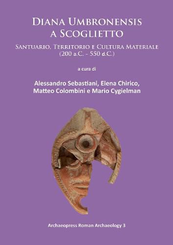 Cover image for Diana Umbronensis a Scoglietto: Santuario, Territorio e Cultura Materiale (200 a.C. - 550 d.C.)