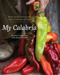 Cover image for My Calabria: Rustic Family Cooking from Italy's Undiscovered South