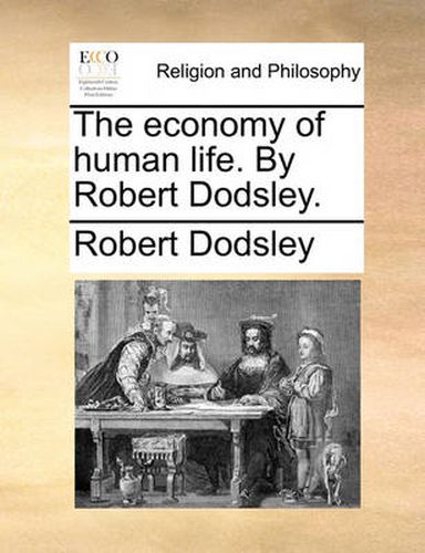 The Economy of Human Life. by Robert Dodsley.