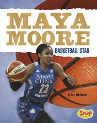 Cover image for Maya Moore: Basketball Star (Women Sports Stars)