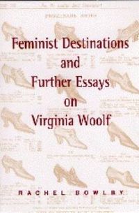 Cover image for Feminist Destinations and Further Essays on Virginia Woolf