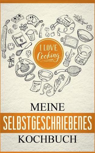 Cover image for Mein eigenes Kochbuch: Das Kochbuch zum selbst gestalten: Meine schoensten Rezepte - Rezeptbuch zum selberschreiben