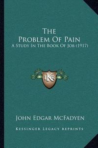 Cover image for The Problem of Pain: A Study in the Book of Job (1917)