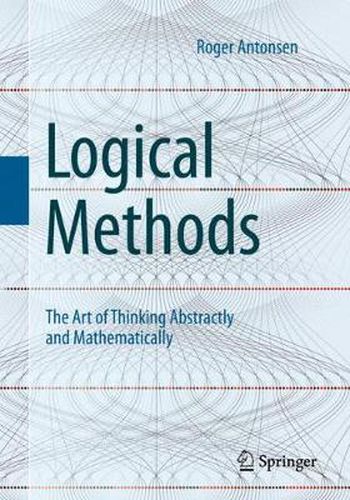 Cover image for Logical Methods: The Art of Thinking Abstractly and Mathematically