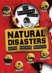 Cover image for DIY Survival Manual: Natural Disasters: Avoid. Escape. Survive.