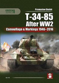 Cover image for T-34-85 After WW2: Camouflage & Markings 1946-2016