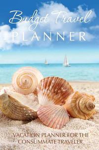 Cover image for Budget Travel Planner: Vacation Planner for the Consummate Traveler