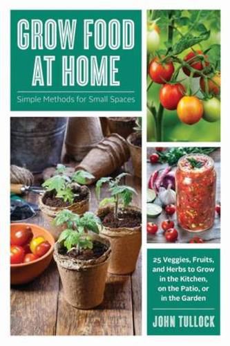 Cover image for Grow Food at Home: Simple Methods for Small Spaces