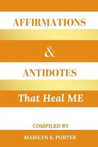 Cover image for Affirmations and Antidotes That Heal ME