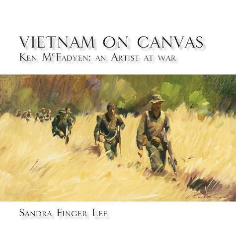 Vietnam on Canvas: Ken McFadyen: An Artist at War