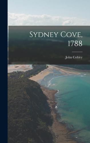 Cover image for Sydney Cove, 1788