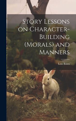 Cover image for Story Lessons on Character-building (morals) and Manners