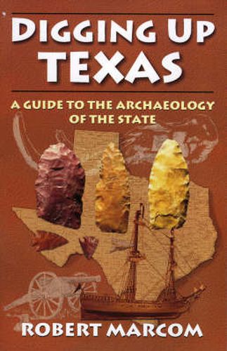 Cover image for Digging Up Texas: A Guide to the Archaeology of the State