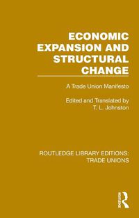 Cover image for Economic Expansion and Structural Change: A Trade Union Manifesto