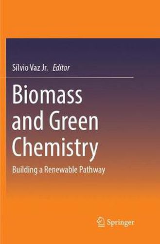 Biomass and Green Chemistry: Building a Renewable Pathway