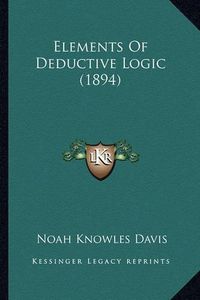 Cover image for Elements of Deductive Logic (1894)