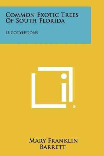 Cover image for Common Exotic Trees of South Florida: Dicotyledons