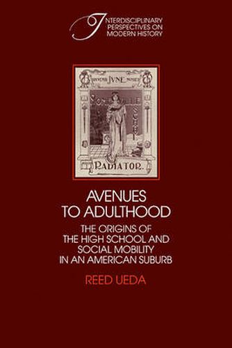 Cover image for Avenues to Adulthood: The Origins of the High School and Social Mobility in an American Suburb