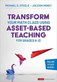 Cover image for Transform Your Math Class Using Asset-Based Teaching for Grades 6-12