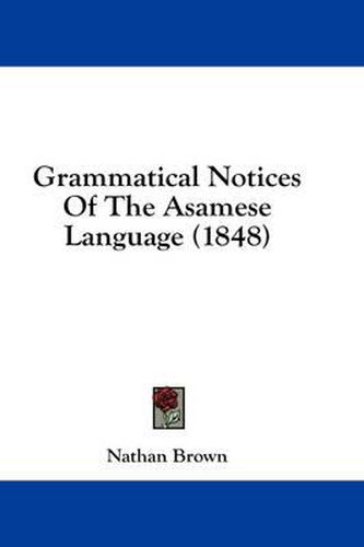 Cover image for Grammatical Notices of the Asamese Language (1848)