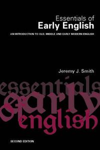 Cover image for Essentials of Early English: Old, Middle and Early Modern English