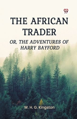 Cover image for The African Trader or, the Adventures of Harry Bayford