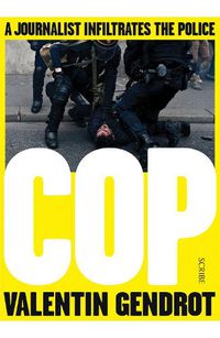 Cover image for Cop: a journalist infiltrates the police