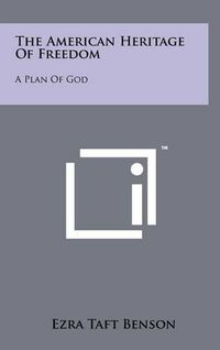 Cover image for The American Heritage of Freedom: A Plan of God