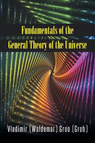 Cover image for Fundamentals of the General Theory of the Universe