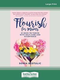 Cover image for Flourish for Mums: 21 Ways to thrive with self care and acceptance