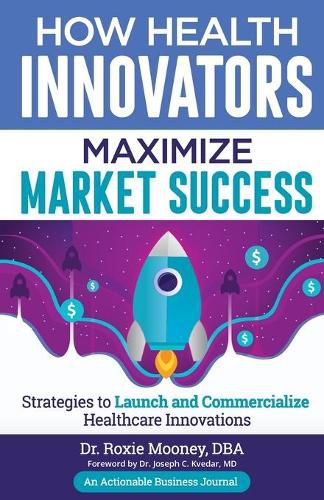 Cover image for How Health Innovators Maximize Market Success: How Health Innovators Maximize Market Success