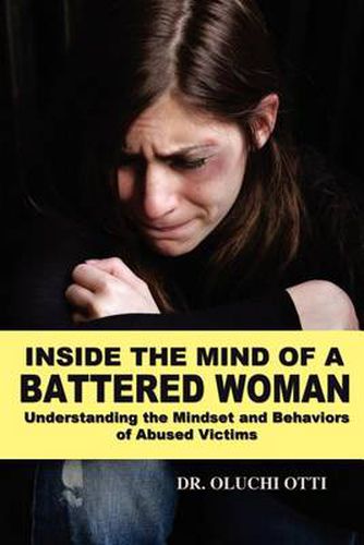 Cover image for Inside the Mind of a Battered Woman: Understanding the Mindset and Behaviors of Abused Victims