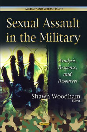 Cover image for Sexual Assault in the Military: Analysis, Response & Resources