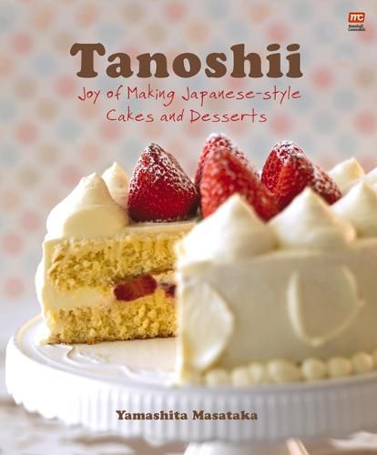 Cover image for Tanoshii: Joy of Making Japanese-Style Cakes & Desserts