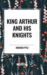 Cover image for King Arthur and His Knights