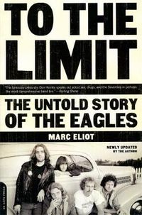 Cover image for To the Limit: The Untold Story of the Eagles