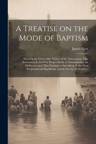 A Treatise on the Mode of Baptism