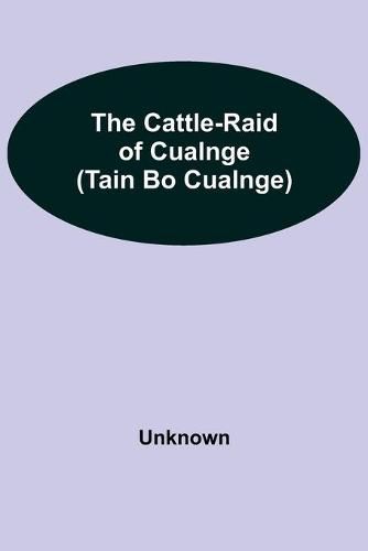 Cover image for The Cattle-Raid of Cualnge (Tain Bo Cualnge)