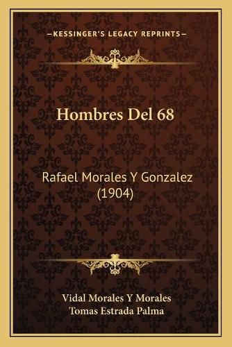 Hombres del 68: Rafael Morales y Gonzalez (1904)