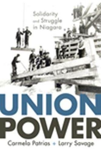 Cover image for Union Power: Solidarity and Struggle in Niagara