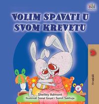 Cover image for I Love to Sleep in My Own Bed (Croatian Children's Book)