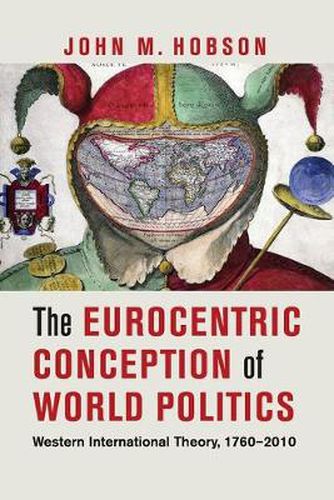 Cover image for The Eurocentric Conception of World Politics: Western International Theory, 1760-2010