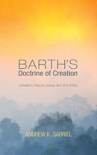 Cover image for Barth's Doctrine of Creation: Creation, Nature, Jesus, and the Trinity