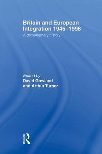 Cover image for Britain and European Integration 1945-1998: A Documentary History