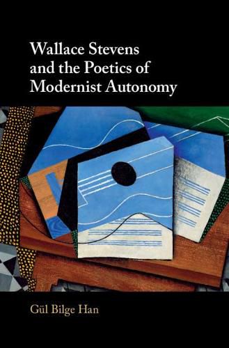Cover image for Wallace Stevens and the Poetics of Modernist Autonomy