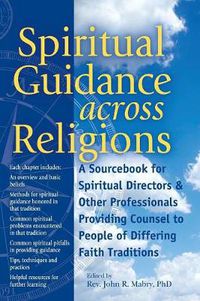 Cover image for Spiritual Guidance Across Religions: A Sourcebook for Spiritual Directors and Other Professionals Providing Counsel to People of Differing Faith Traditions