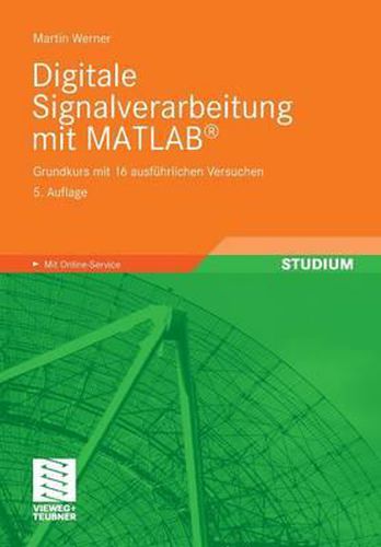 Digitale Signalverarbeitung Mit Matlab(r): Grundkurs Mit 16 Ausfuhrlichen Versuchen