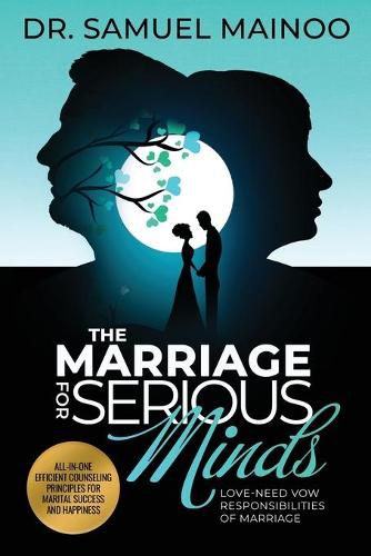 Cover image for The Marriage for Serious Minds: Love-Need Vow Responsibilities of Marriage