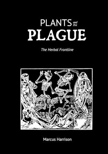 Cover image for Plants and the Plague: The Herbal Frontline